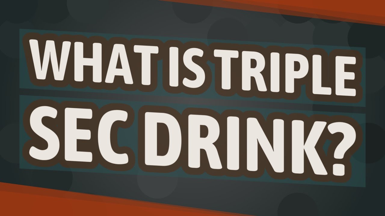 What is triple sec drink?